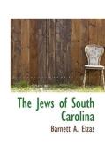 The Jews Of South Carolina di Barnett A Elzas edito da Bibliolife