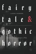 Fairytale and Gothic Horror di Laura Hubner edito da Palgrave Macmillan