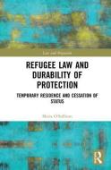 Refugee Law and Durability of Protection di Maria O'Sullivan edito da Taylor & Francis Ltd