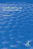 Social Work Services and Patient Decision Making di Patricia Hansen edito da Taylor & Francis Ltd