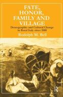 Fate, Honor, Family and Village di Rudolph M. Bell edito da Taylor & Francis Ltd