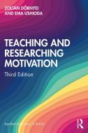 Teaching And Researching Motivation di Zoltan Dornyei, Ema Ushioda edito da Taylor & Francis Ltd