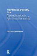 International Disability Law di Coomara Pyaneandee edito da Taylor & Francis Ltd