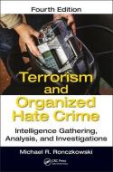 Terrorism and Organized Hate Crime di Michael R. (Major & Fusion Center Director Ronczkowski edito da Taylor & Francis Ltd