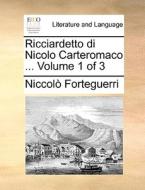 Ricciardetto Di Nicolo Carteromaco ... Volume 1 Of 3 di Niccolo Forteguerri edito da Gale Ecco, Print Editions