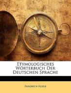 Etymologisches Worterbuch Der Deutschen Sprache di Friedrich Kluge edito da Bibliobazaar, Llc