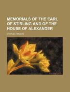Memorials Of The Earl Of Stirling And Of di Unknown Author edito da Rarebooksclub.com