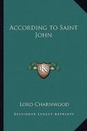 According to Saint John di Godfrey Rathbone Benson Charnwood edito da Kessinger Publishing