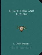 Numerology and Healers di L. Dow Balliett edito da Kessinger Publishing