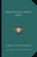 Fammtliche Merte (1851) di Ernst Von Houwalds edito da Kessinger Publishing