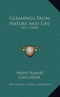 Gleanings from Nature and Life: No. 1 (1828) di Henry Barnet Gascoigne edito da Kessinger Publishing
