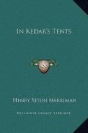 In Kedar's Tents di Henry Seton Merriman edito da Kessinger Publishing