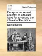 Essays Upon Several Projects di Daniel Defoe edito da Gale Ecco, Print Editions