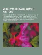 Medieval Islamic Travel Writers di Source Wikipedia edito da University-press.org