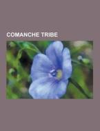 Comanche Tribe di Source Wikipedia edito da University-press.org