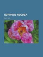Euripidis Hecuba di United States, Euripides edito da Rarebooksclub.com