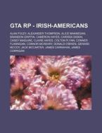 Gta Rp - Irish-americans: Alan Foley, Al di Source Wikia edito da Books LLC, Wiki Series