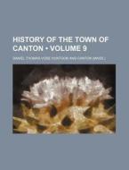 History Of The Town Of Canton (volume 9) di Daniel Thomas Vose Huntoon edito da General Books Llc
