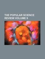 The Popular Science Review Volume 9 di Books Group edito da Rarebooksclub.com