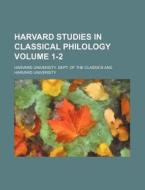 Harvard Studies in Classical Philology Volume 1-2 di Harvard University Classics edito da Rarebooksclub.com