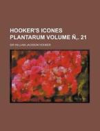 Hooker's Icones Plantarum Volume N . 21 di William Jackson Hooker edito da Rarebooksclub.com