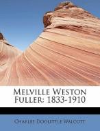 Melville Weston Fuller di Charles Doolittle Walcott edito da Bibliolife