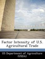 Factor Intensity Of U.s. Agricultural Trade edito da Bibliogov