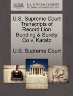 U.s. Supreme Court Transcripts Of Record Lion Bonding & Surety Co V. Karatz edito da Gale Ecco, U.s. Supreme Court Records