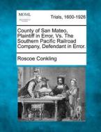 County Of San Mateo, Plaintiff In Error, di Roscoe Conkling edito da Gale, Making of Modern Law