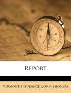 Report di Vermont Insurance Commissioners edito da Nabu Press