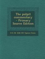 The Pulpit Commentary di H. D. M. 1836-1917 Spence-Jones edito da Nabu Press