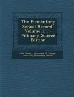 The Elementary School Record, Volume 1... di John Dewey edito da Nabu Press