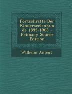 Fortschritte Der Kinderseelenkunde 1895-1903 - Primary Source Edition di Wilhelm Ament edito da Nabu Press