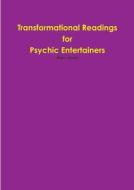 Transformational Readings for Psychic Entertainers di Alan Jones edito da Lulu.com