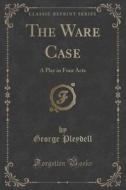 The Ware Case di George Pleydell edito da Forgotten Books