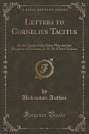 Letters To Cornelius Tacitus di Unknown Author edito da Forgotten Books