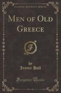 Men Of Old Greece (classic Reprint) di Jennie Hall edito da Forgotten Books