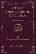 Isabelle, Ou Femme De Chambre Et Comtesse, Vol. 2 di Eugene-Louis Guerin edito da Forgotten Books