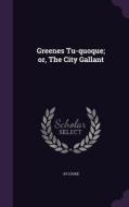 Greenes Tu-quoque; Or, The City Gallant di Jo Cooke edito da Palala Press