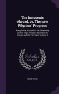 The Innocents Abroad, Or, The New Pilgrims' Progress di Mark Twain edito da Palala Press