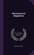 Electricity And Magnetism di Eric Mary Gerard edito da Palala Press