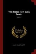 The Beacon First-Sixth Reader; Volume 1 di James Hiram Fassett edito da CHIZINE PUBN
