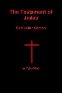 The Testament of Judas Red Letter Edition di M. Tyler Gillett edito da Lulu.com