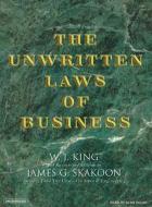 The Unwritten Laws of Business di W. J. King, James G. Skakoon edito da Tantor Media Inc