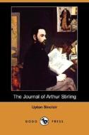The Journal Of Arthur Stirling (dodo Press) di Upton Sinclair edito da Dodo Press