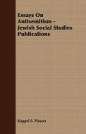 Essays On Antisemitism - Jewish Social Studies Publications di Koppel S. Pinson edito da Horney Press