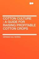 Cotton Culture di German Kali Works edito da HardPress Publishing