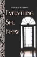 Everything She Knew di Tuquester Carlisle Dixon edito da America Star Books