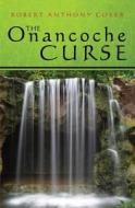 The Onancoche Curse di Robert Anthony Coker edito da Booksurge Publishing