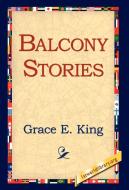 Balcony Stories di Grace E. King edito da 1st World Library - Literary Society